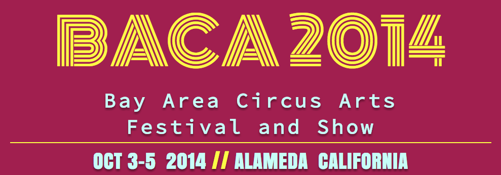 BACA 2014 - Bay Area Circus Arts Festival and Show - Oct 3-5, 2014, Alameda, California